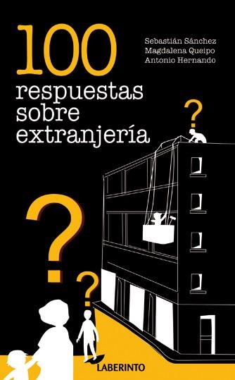 100 RESPUESTAS SOBRE EXTRANJERIA | 9788484834892 | HERNANDO VERA, ANTONIO/QUEIPO DE LLANO LÓPEZ-COZAR, MAGDALENA/SÁNCHEZ LORENTE, SEBASTIÁN | Llibreria Drac - Llibreria d'Olot | Comprar llibres en català i castellà online