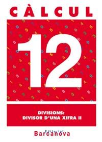 CALCUL 12 :  DIVISIONS : DIVISOR D'UNA XIFRA II | 9788448914516 | Llibreria Drac - Llibreria d'Olot | Comprar llibres en català i castellà online