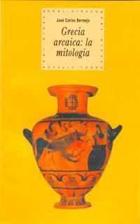 GRECIA ARCAICA: LA MITOLOGIA | 9788446005674 | BERMEJO, JOSE CARLOS | Llibreria Drac - Llibreria d'Olot | Comprar llibres en català i castellà online