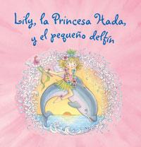 LILY LA PRINCESA HADA Y EL PEQUEÑO DELFÍN | 9788421680889 | FINSTERBUSCH, MONIKA | Llibreria Drac - Librería de Olot | Comprar libros en catalán y castellano online