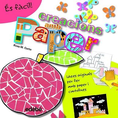 ÉS FÀCIL: CREACIONS AMB PAPER | 9788468311586 | CURTO, ROSA MARÍA | Llibreria Drac - Librería de Olot | Comprar libros en catalán y castellano online