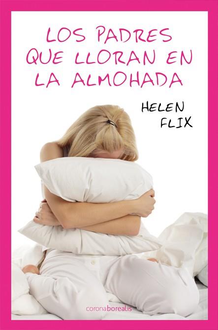 PADRES QUE LLORAN EN LA ALMOHADA | 9788492635368 | FLIX, HELEN | Llibreria Drac - Librería de Olot | Comprar libros en catalán y castellano online