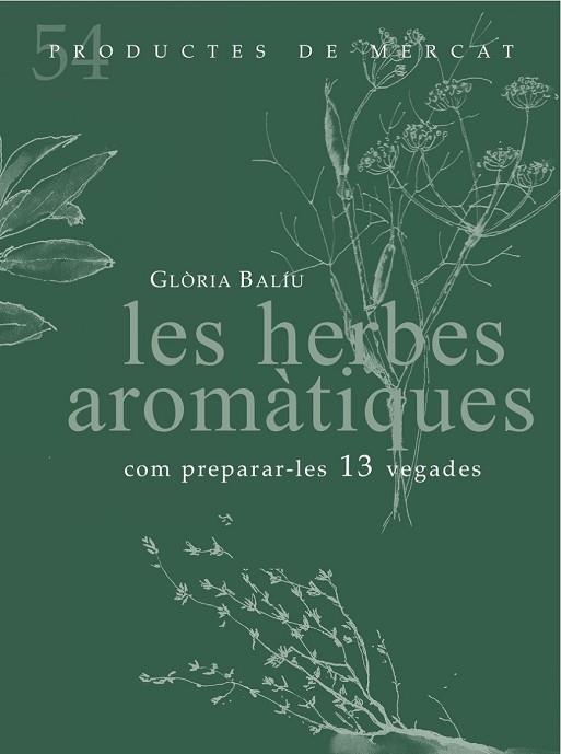 HERBES AROMÀTIQUES, LES (PRODUCTES DE MERCAT 54) | 9788494487934 | BALIU, GLÒRIA | Llibreria Drac - Librería de Olot | Comprar libros en catalán y castellano online