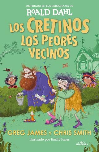 CRETINOS, LOS. LOS PEORES VECINOS (COLECCIÓN ALFAGUARA CLÁSICOS) | 9788419688545 | SMITH, CHRIS; DAHL, ROALD; JAMES, GREG | Llibreria Drac - Llibreria d'Olot | Comprar llibres en català i castellà online