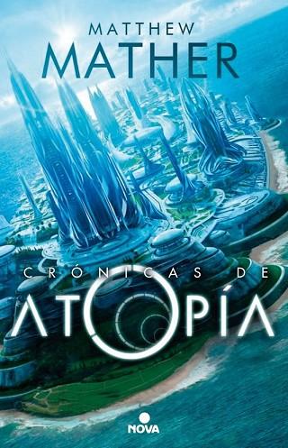 CRÓNICAS DE ATOPÍA, LAS (ATOPIA 1) | 9788466656894 | MATHER, MATTHEW | Llibreria Drac - Llibreria d'Olot | Comprar llibres en català i castellà online