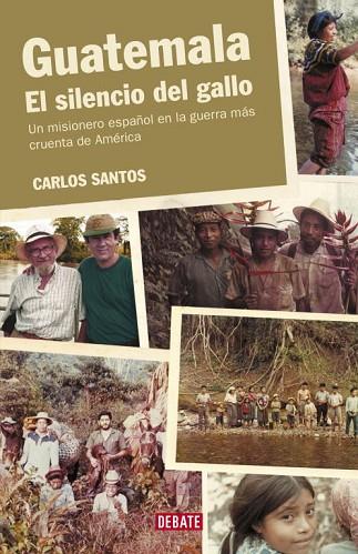 GUATEMALA. EL SILENCIO DEL GALLO | 9788483066928 | SANTOS, CARLOS | Llibreria Drac - Librería de Olot | Comprar libros en catalán y castellano online