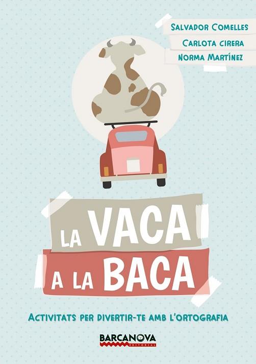 VACA A LA BACA, LA (ORTOGRAFIA 9 ANYS) | 9788448942823 | COMELLES, SALVADOR | Llibreria Drac - Llibreria d'Olot | Comprar llibres en català i castellà online