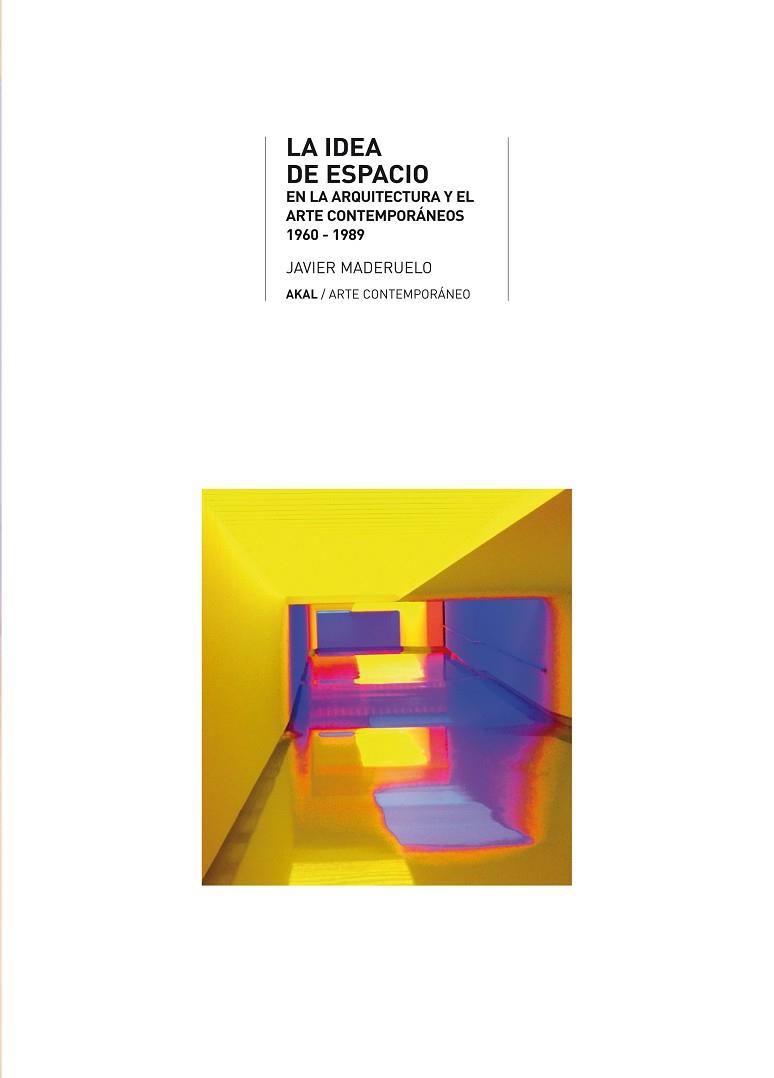 IDEA DE ESPACIO EN ARQUITECTURA Y ARTE CONTEMPORAN | 9788446012610 | MADERUELO, JAVIER | Llibreria Drac - Librería de Olot | Comprar libros en catalán y castellano online