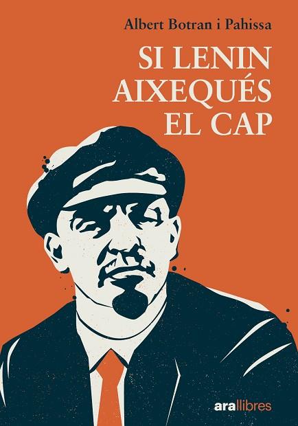 SI LENIN AIXEQUÉS EL CAP | 9788411731027 | BOTRAN, ALBERT | Llibreria Drac - Llibreria d'Olot | Comprar llibres en català i castellà online