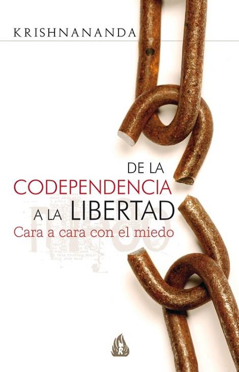 DE LA CODEPENDENCIA A LA LIBERTAD: CARA A CARA CON EL MIEDO | 9788486797904 | KRISHNANANDA | Llibreria Drac - Llibreria d'Olot | Comprar llibres en català i castellà online