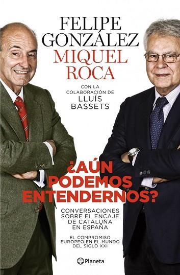 AUN PODEMOS ENTENDERNOS | 9788408101765 | GONZALEZ, FELIPE;ROCA, MIQUEL | Llibreria Drac - Llibreria d'Olot | Comprar llibres en català i castellà online