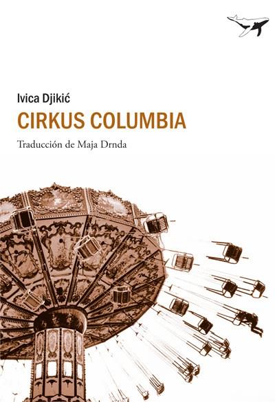 CIRKUS COLUMBIA | 9788493805135 | DJIKIC, IVICA | Llibreria Drac - Llibreria d'Olot | Comprar llibres en català i castellà online