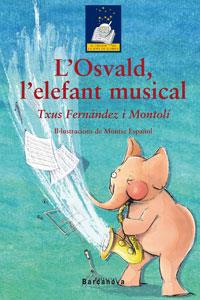 OSVALD L'ELEFANT MUSICAL | 9788448919399 | FERNÁNDEZ, TXUS | Llibreria Drac - Librería de Olot | Comprar libros en catalán y castellano online