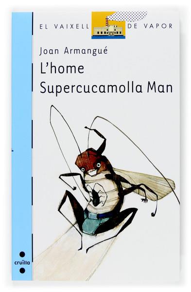 HOME SUPERCUCAMOLLA MAN, L' | 9788466114394 | ARMANGUE, JOAN | Llibreria Drac - Librería de Olot | Comprar libros en catalán y castellano online