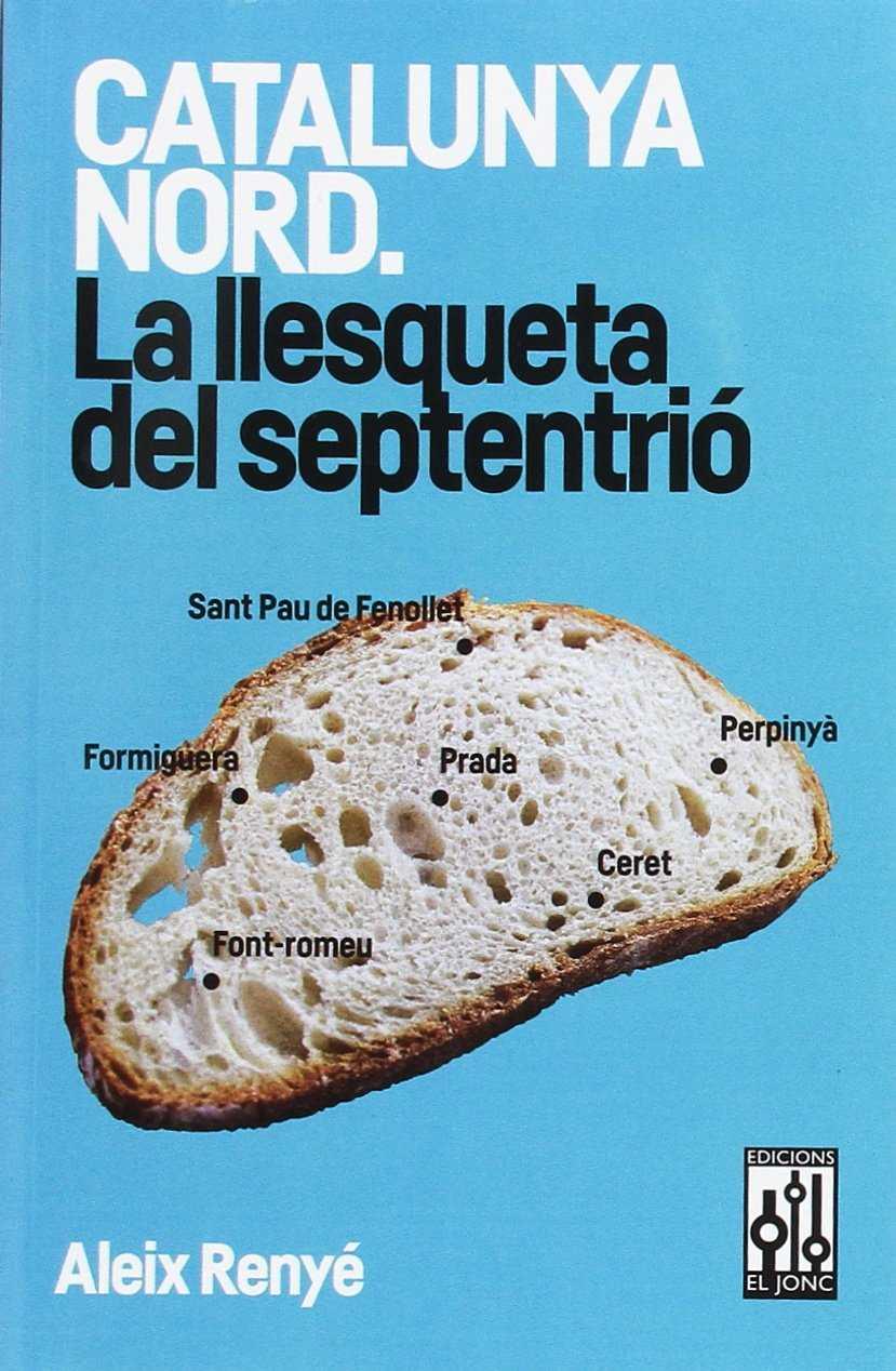 CATALUNYA NORD. LA LLESQUETA DEL SEPTENTRIO | 9788493870577 | RENYÉ, ALEIX | Llibreria Drac - Llibreria d'Olot | Comprar llibres en català i castellà online