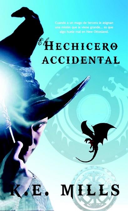 HECHICERO ACCIDENTAL, EL | 9788490187005 | MILLS, K.E | Llibreria Drac - Llibreria d'Olot | Comprar llibres en català i castellà online