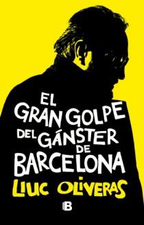 GRAN GOLPE DEL GANSTER DE BARCELONA, EL | 9788466651028 | OLIVERAS, LLUC | Llibreria Drac - Librería de Olot | Comprar libros en catalán y castellano online