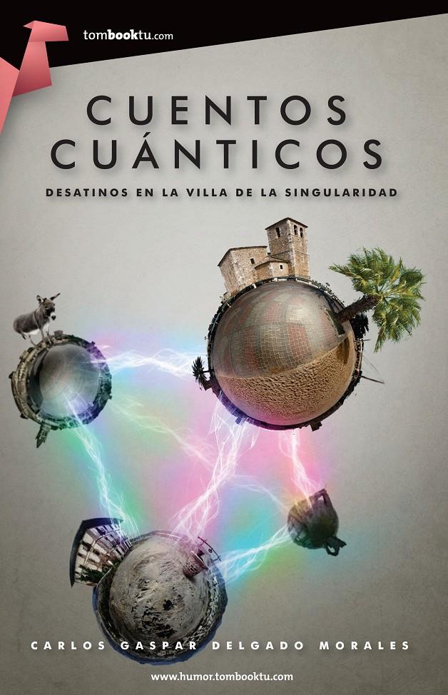 CUENTOS CUANTICOS | 9788415747147 | DELGADO, CARLOS GASPAR | Llibreria Drac - Llibreria d'Olot | Comprar llibres en català i castellà online