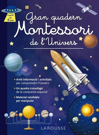 GRAN QUADERN MONTESSORI DE L'UNIVERS | 9788419739971 | ÉDITIONS LAROUSSE | Llibreria Drac - Llibreria d'Olot | Comprar llibres en català i castellà online