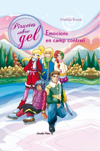 EMOCIONS EN CAMP CONTRARI (PIRUETES SOBRE GEL 6) | 9788490572245 | BONETTI, MATHILDE | Llibreria Drac - Llibreria d'Olot | Comprar llibres en català i castellà online