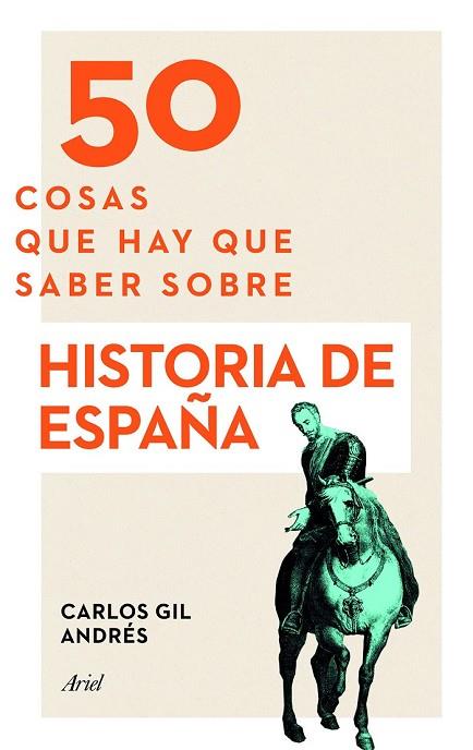 50 COSAS QUE HAY QUE SABER SOBRE HISTORIA DE ESPAÑA | 9788434423879 | GIL ANDRÉS, CARLOS | Llibreria Drac - Librería de Olot | Comprar libros en catalán y castellano online