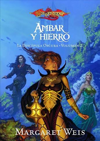 AMBAR Y HIERRO. LA DISCIPULA OSCURA. VOLUMEN 2 | 9788448038755 | WEIS, MARGARET | Llibreria Drac - Llibreria d'Olot | Comprar llibres en català i castellà online