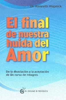 FINAL DE NUESTRA HUIDA DEL AMOR, EL | 9788494738852 | WAPNICK, KENNETH | Llibreria Drac - Llibreria d'Olot | Comprar llibres en català i castellà online