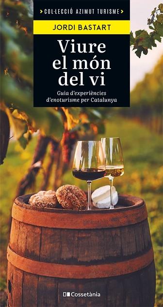 VIURE EL MÓN DEL VI | 9788413563138 | BASTART, JORDI | Llibreria Drac - Llibreria d'Olot | Comprar llibres en català i castellà online