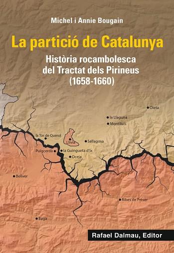 PARTICIÓ DE CATALUNYA, LA (HISTORIA ROCAMBOLESCA DEL TRACTAT DELS PIRINEUS (1659-1660) | 9788423208661 | BOUGAIN, MICHEL; BOUGAIN, ANNIE | Llibreria Drac - Llibreria d'Olot | Comprar llibres en català i castellà online