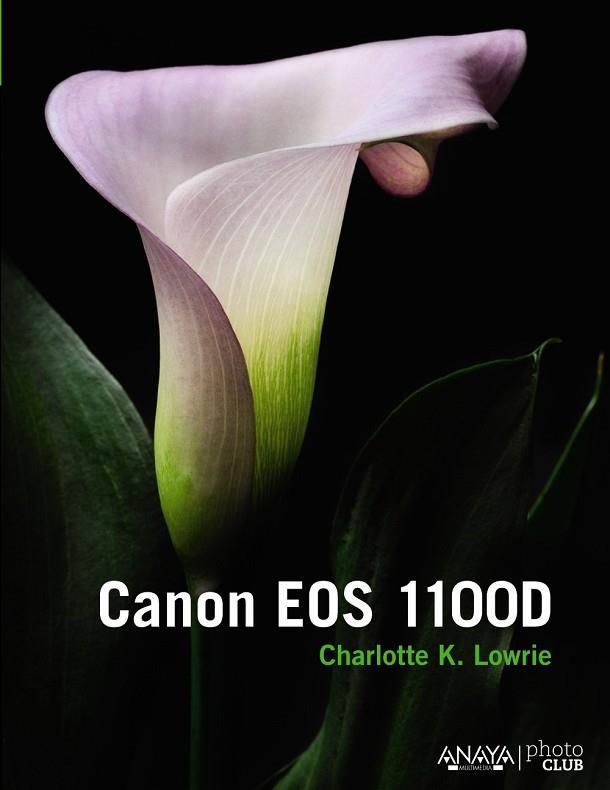 CANON EOS 1100D | 9788441534346 | LOWRIE, CHARLOTTE | Llibreria Drac - Librería de Olot | Comprar libros en catalán y castellano online