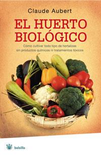 HUERTO BIOLOGICO, EL | 9788498671414 | AUBERT, CLAUDE | Llibreria Drac - Llibreria d'Olot | Comprar llibres en català i castellà online