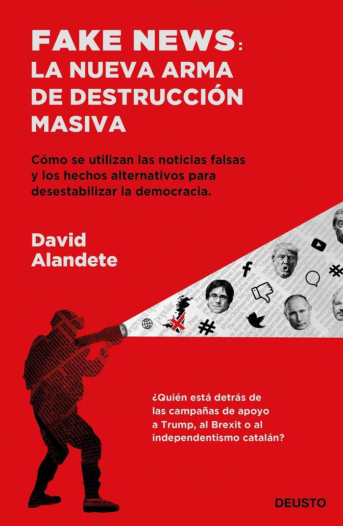 FAKE NEWS: LA NUEVA ARMA DE DESTRUCCIÓN MASIVA | 9788423430192 | ALANDETE, DAVID | Llibreria Drac - Librería de Olot | Comprar libros en catalán y castellano online