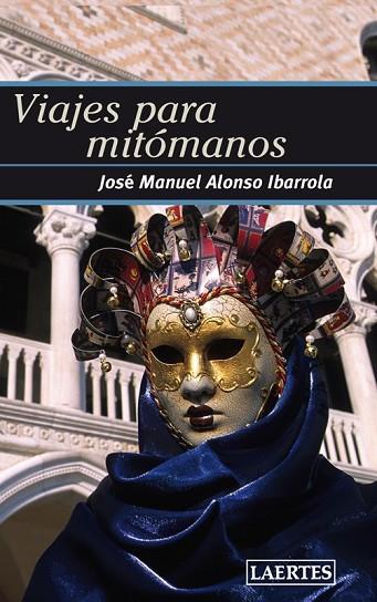 VIAJES PARA MITOMANOS | 9788475847702 | ALONSO IBARROLA, JOSÉ MANUEL | Llibreria Drac - Librería de Olot | Comprar libros en catalán y castellano online