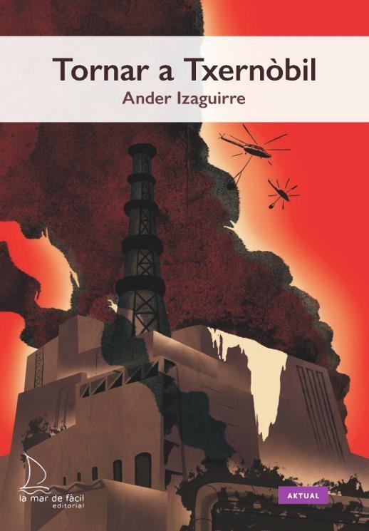 TORNAR A TXERNOBIL (LECTURA FACIL) | 9788418378713 | IZAGUIRRE, ANDER | Llibreria Drac - Librería de Olot | Comprar libros en catalán y castellano online