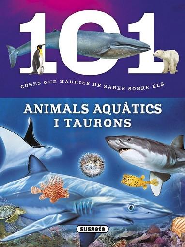 101 COSES QUE HAURIES DE SABER SOBRE ELS ANIMALS AQUÀTICS I TAURONS | 9788467746747 | DOMÍNGUEZ, NIKO | Llibreria Drac - Llibreria d'Olot | Comprar llibres en català i castellà online