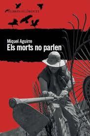 MORTS NO PARLEN, ELS | 9788494106491 | AGUIRRE, MIQUEL | Llibreria Drac - Librería de Olot | Comprar libros en catalán y castellano online