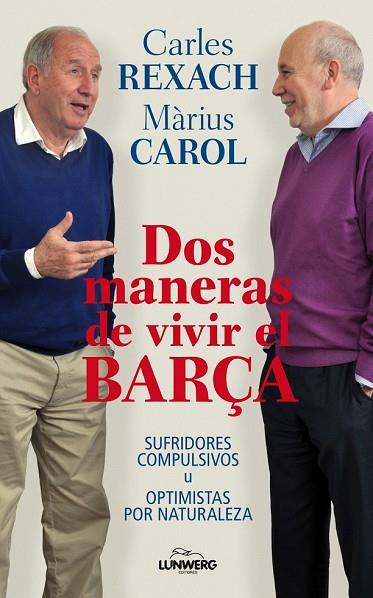 DOS MANERAS DE VIVIR EL BARÇA | 9788497858571 | REXACH, CARLES;CAROL, MARIUS | Llibreria Drac - Librería de Olot | Comprar libros en catalán y castellano online