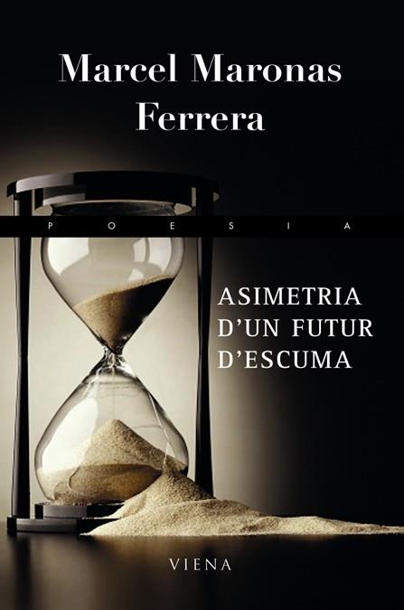 ASIMETRIA D'UN FUTUR D'ESCUMA | 9788483306437 | MARONAS, MARCEL | Llibreria Drac - Llibreria d'Olot | Comprar llibres en català i castellà online