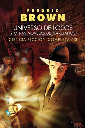 UNIVERSO DE LOCOS Y OTRAS NOVELAS DE MARCIANOS | 9788496208469 | BROWN, FREDRIC | Llibreria Drac - Librería de Olot | Comprar libros en catalán y castellano online