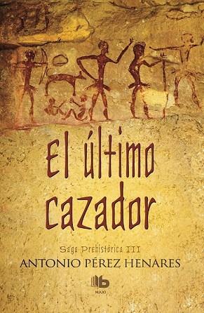 ÚLTIMO CAZADOR, EL (SAGA PREHISTÓRICA III) | 9788490703250 | PÉREZ, ANTONIO | Llibreria Drac - Llibreria d'Olot | Comprar llibres en català i castellà online