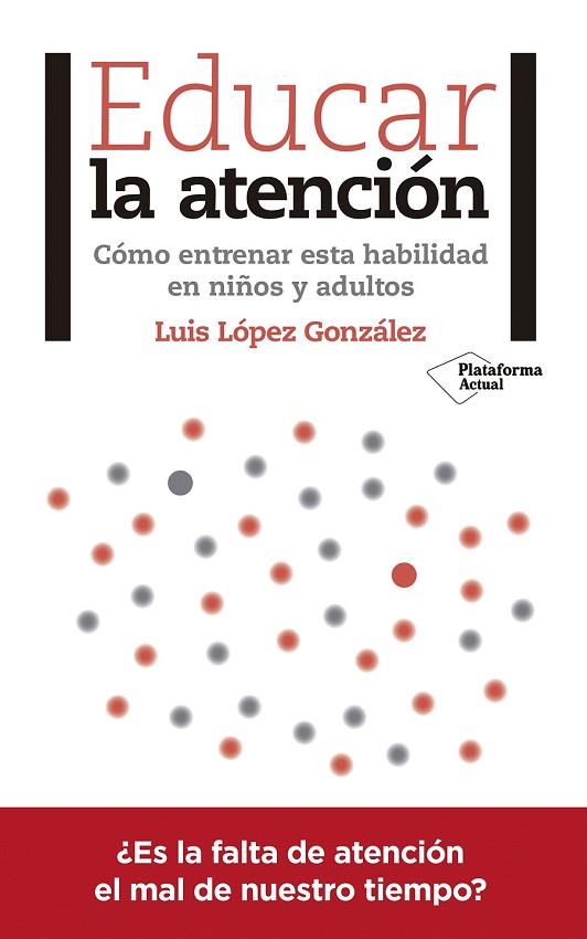 EDUCAR LA ATENCIÓN | 9788417376031 | LÓPEZ, LUIS | Llibreria Drac - Librería de Olot | Comprar libros en catalán y castellano online