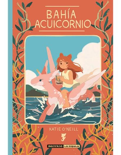 BAHÍA ACUICORNIO | 9788494598449 | O'NEILL, KATIE | Llibreria Drac - Llibreria d'Olot | Comprar llibres en català i castellà online