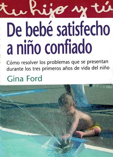 DE BEBE SATISFECHO A NIÑO CONFIADO | 9788441409422 | FORD, GINA | Llibreria Drac - Librería de Olot | Comprar libros en catalán y castellano online