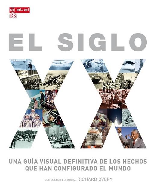 SIGLO XX, EL: GUIA VISUAL DEFINITIVA DE LOS HECHOS QUE HAN CONFIGURADO EL MUNDO | 9788446038016 | OVERY, RICHARD | Llibreria Drac - Llibreria d'Olot | Comprar llibres en català i castellà online