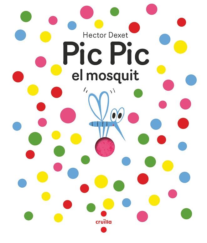 PIC PIC EL MOSQUIT | 9788466156929 | DEXET, HÉCTOR | Llibreria Drac - Llibreria d'Olot | Comprar llibres en català i castellà online