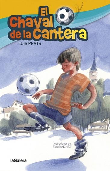CHAVAL DE LA CANTERA, EL | 9788424658717 | PRATS, LLUÍS | Llibreria Drac - Librería de Olot | Comprar libros en catalán y castellano online