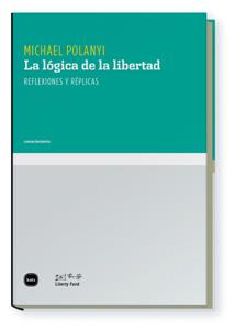 LOGICA DE LA LIBERTAD, LA | 9788496859630 | POLANYI, MICHAEL | Llibreria Drac - Librería de Olot | Comprar libros en catalán y castellano online