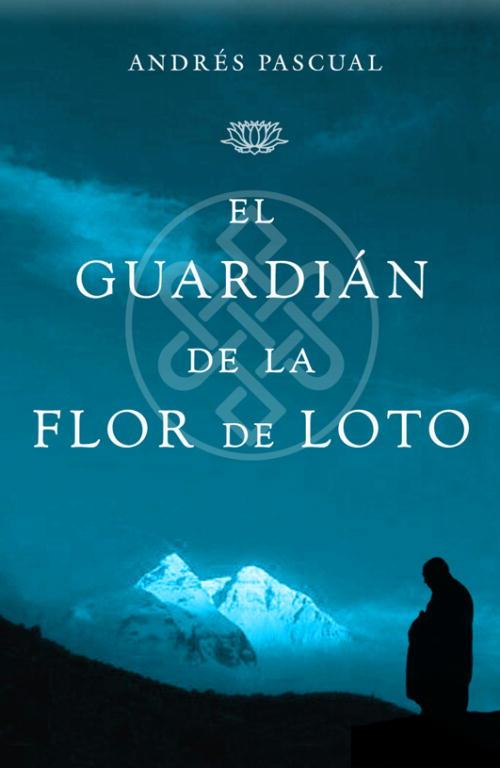 GUARDIAN DE LA FLOR DE LOTO, EL | 9788401336416 | PASCUAL, ANDRES | Llibreria Drac - Librería de Olot | Comprar libros en catalán y castellano online