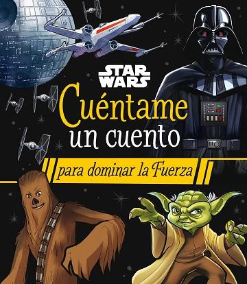 STAR WARS. CUÉNTAME UN CUENTO PARA DOMINAR LA FUERZA | 9788408290063 | STAR WARS | Llibreria Drac - Llibreria d'Olot | Comprar llibres en català i castellà online