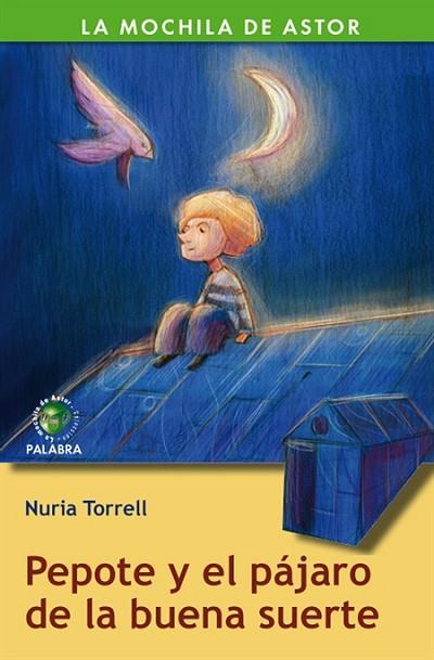 PEPOTE Y EL PAJARO DE LA BUENA SUERTE | 9788498403572 | TORRELL, NURIA | Llibreria Drac - Librería de Olot | Comprar libros en catalán y castellano online